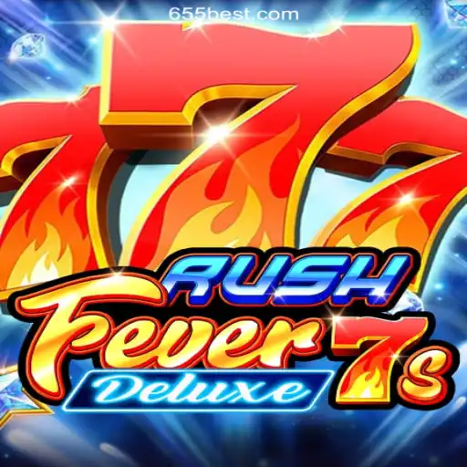 RushFever7sDeluxe: The Ultimate Slot Experience on 655bet.COM Platform-Oficial Slots Brasil #1